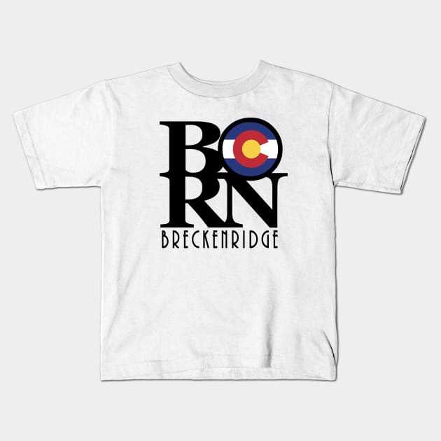 BORN Breckenridge Colorado Kids T-Shirt by HomeBornLoveColorado